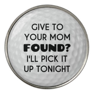 Found? Give to your mom. I'll get it tonight. Golf Ball Marker