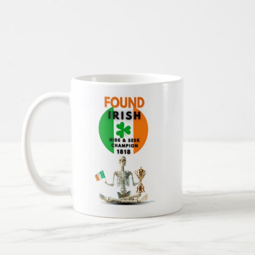 Found Irish Hide  Seek Champion 1818 Irish Humor Coffee Mug
