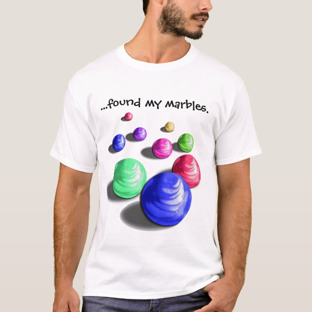 Found My marbles T-Shirt (Front)