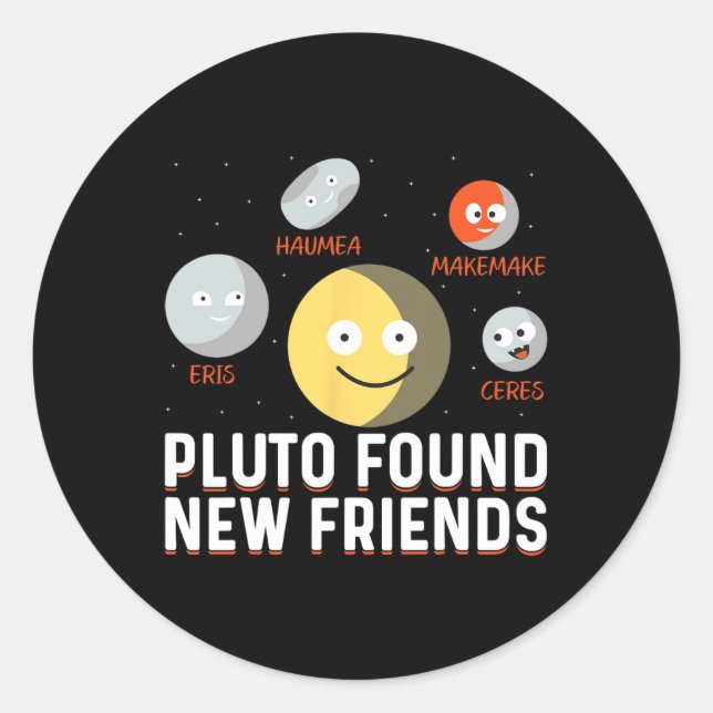 Found New Friends Dwarf Planets Astronomy Kids  Classic Round Sticker (Front)