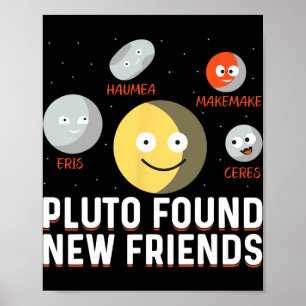 Found New Friends Dwarf Planets Astronomy Kids Poster