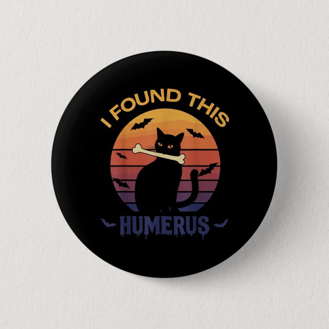 Found This Humerus Shirt Halloween Black Cat Button (Front)