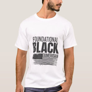 Foundational Black American Black History Patriot T-Shirt