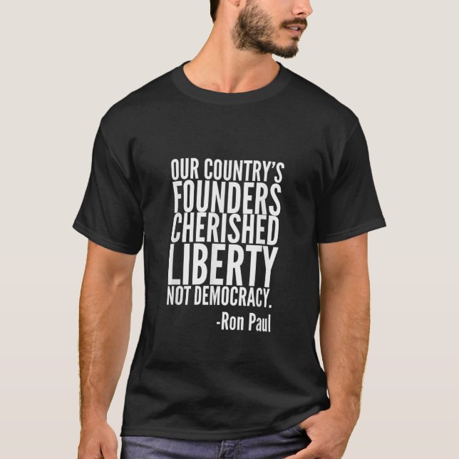 Founders Cherished Liberty Ron Paul Quote Libertar T-Shirt (Front)