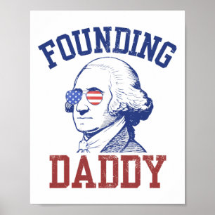 Founding Daddy George Washington Funny 4th Of July Poster