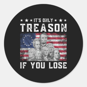 Founding Fathers It's Only Treason If You Lose 4th Classic Round Sticker
