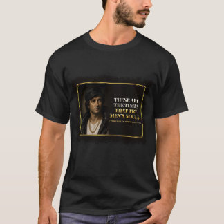 Founding Gangsters Times That Try Men’s Souls Tee