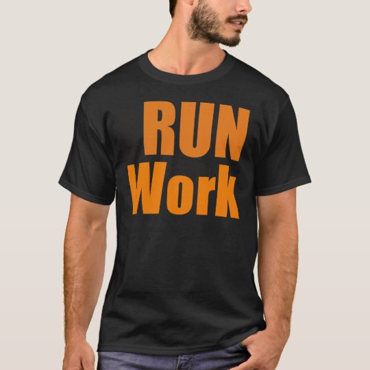 Fount ton of run forced tons work T-Shirt
