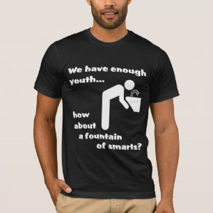 Fountain of Smarts Funny T-Shirt Humor