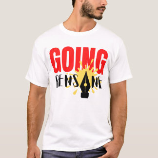 Fountain Pen & Ink T-Shirt "Going Pensane"