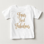 Four And Fabulous Baby T-shirt at Zazzle