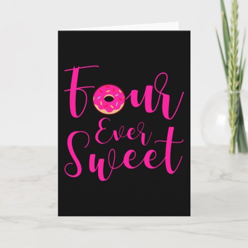 FOUR EVER SWEET 4 YEAR OLD 4th Birthday Girl Donut Card