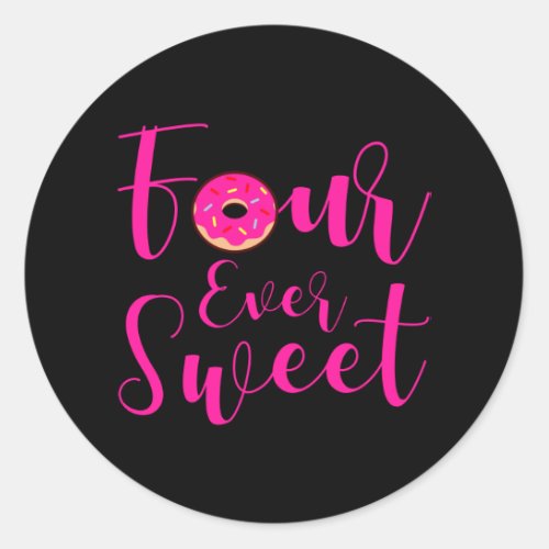 FOUR EVER SWEET 4 YEAR OLD 4th Birthday Girl Donut Classic Round Sticker