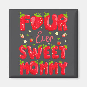 Four Ever Sweet Mommy Strawberry Berry 4th Birthda Magnet