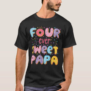 Four Ever Sweet Papa 4Th Birthday Girl Donut Lover T-Shirt