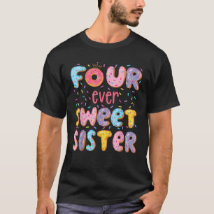 Four Ever Sweet Sister 4Th Birthday Girl Donut Lov T-Shirt