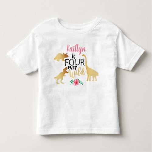 Four Ever Wild Dinosaur Girls 4th Birthday Toddler T_shirt