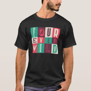 Four Ever Wild Kids 4th Birthday 4 Years Old Boy T-Shirt