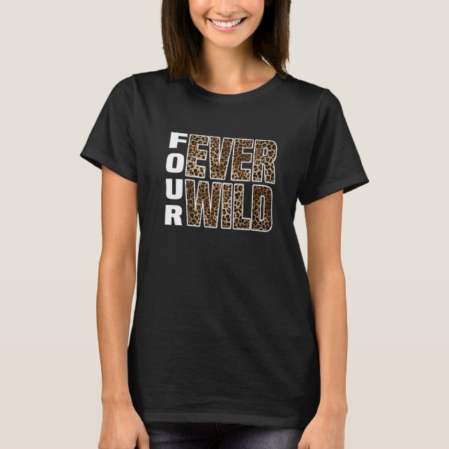 Four Ever Wild         T-Shirt (Front)