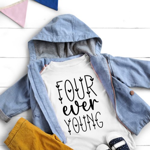 Four Ever Young _ Fourth Birthday 4th Birthday T_Shirt