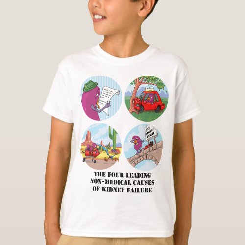Four Leading Causes of Non_Medical Kidney Failure T_Shirt