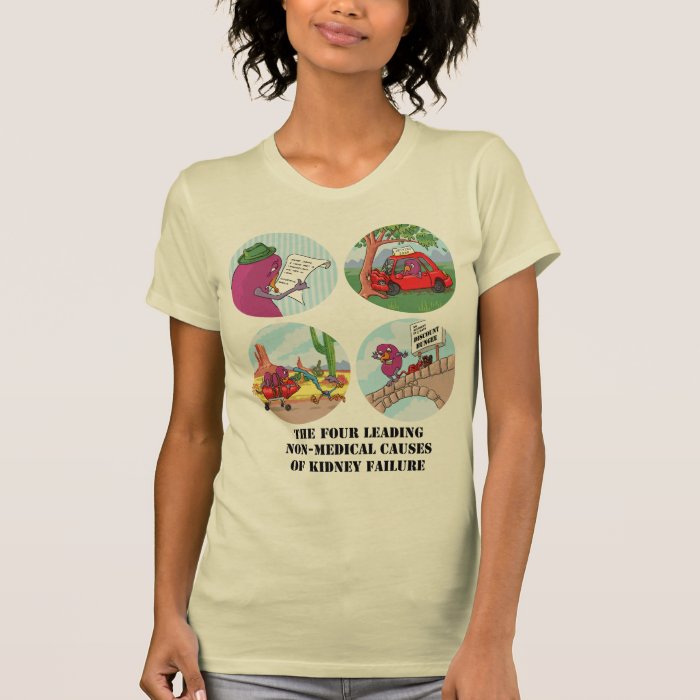 Four Leading Causes of Non Medical Kidney Failure T Shirt