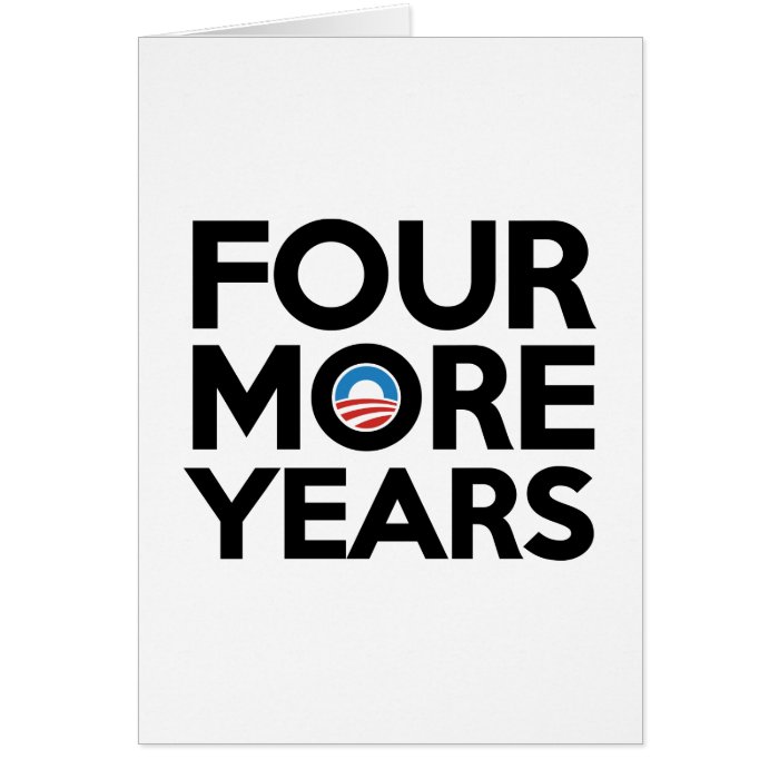 Four More Years Greeting Cards