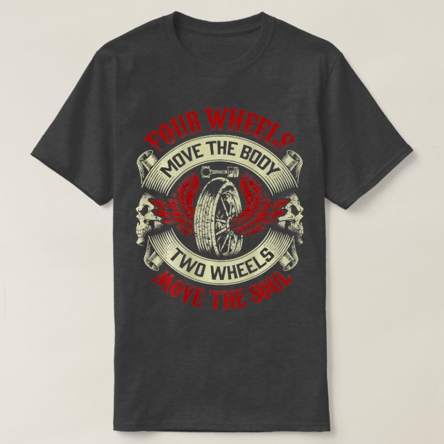 Four Move Body wo Wheels Move Soul Motorcycle  T-Shirt (Design Front)