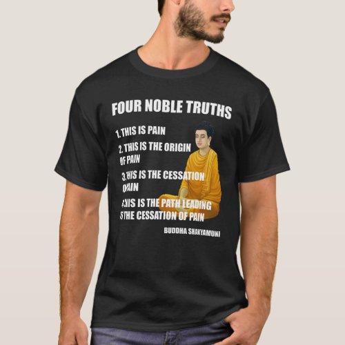 Four Noble Truths Buddha Teachings Buddhism T_Shirt