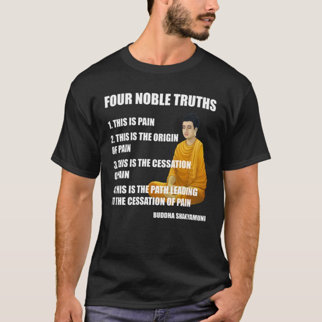 Four Noble Truths Buddha Teachings Buddhism T-Shirt (Front)