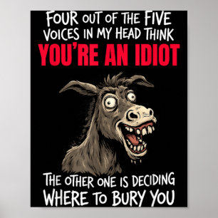 Four Out Of The Five Voices In Head Think An Poster