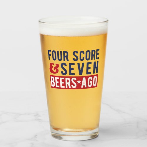 Four Score And Seven Beers Ago July 4th Glass