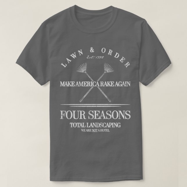 Four Season Total Landscaping Lawn And Order  T sh T-Shirt (Design Front)