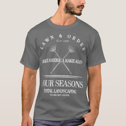 Four Season Total Landscaping Lawn And Order  T sh T_Shirt