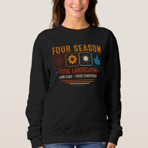 Four Season Total Landscaping Lawn Care Ladscape A Sweatshirt