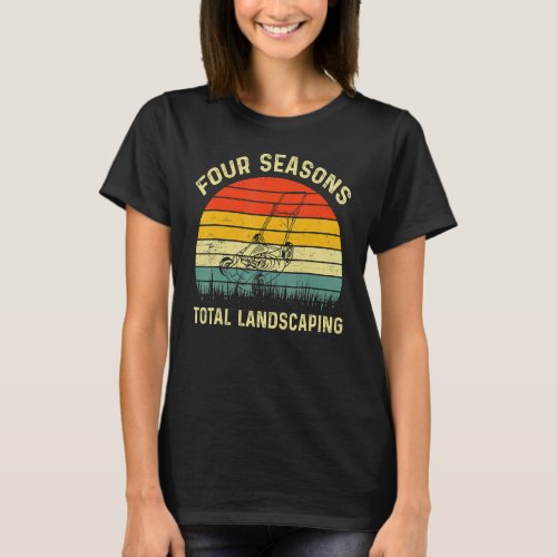 Four Season Total Landscaping Lawn Mowing  Gardene T_Shirt