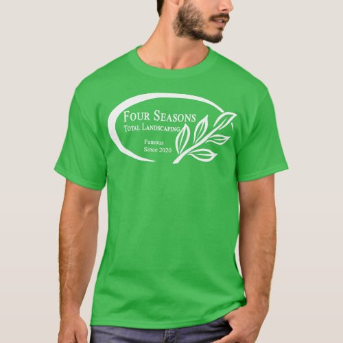 Four Seasons Total Landscaping Famous Since 2020 T_Shirt