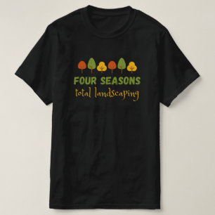 Four Seasons Total LandScaping T-Shirt