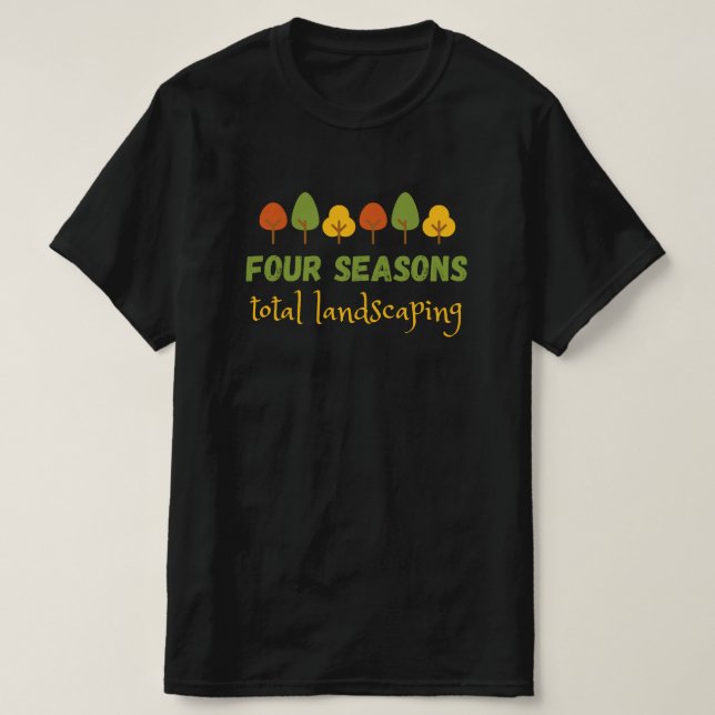 Four Seasons Total LandScaping T-Shirt (Design Front)