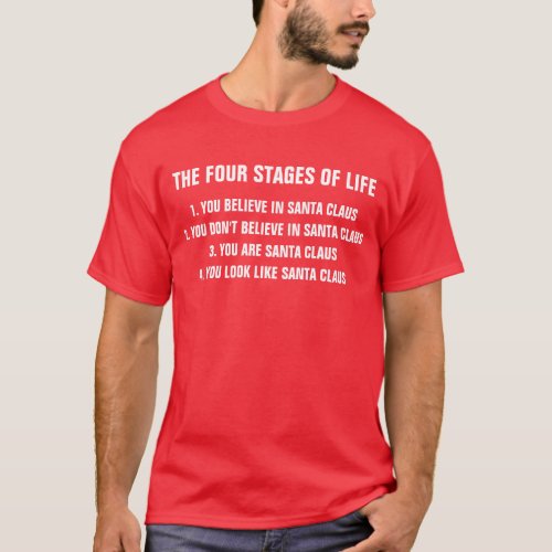 Four stages of life _ Funny Santa Claus Xmas Shirt