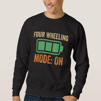 Four Wheeling Mode On Battery Design Sweatshirt