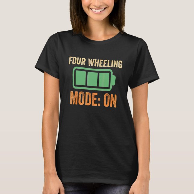 Four Wheeling Mode On Battery Design T-Shirt (Front)