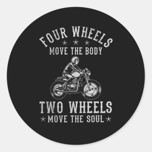 Four Wheels Move Body Two Soul Motorcyclist Bike Classic Round Sticker