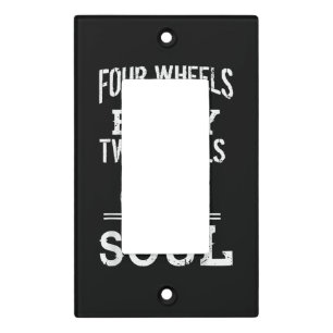 Four Wheels Move the Body Two Wheels Move the Soul Light Switch Cover