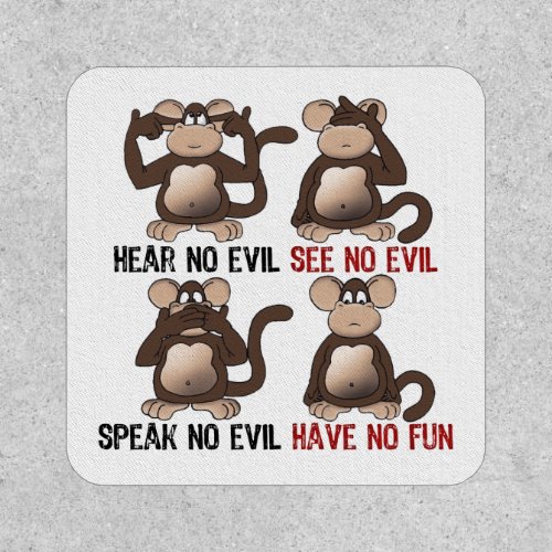 Four Wise Monkeys Have No Fun Funny Patch