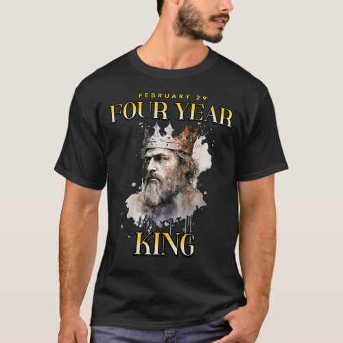Four Year King  Leap Year Birthday Party T_Shirt