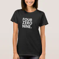 FOUR ZERO NINE Area Code 409 Beaumont TX Texas USA T Shirt Zazzle