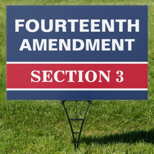 Fourteenth Amendment Section 3 Constitution Sign