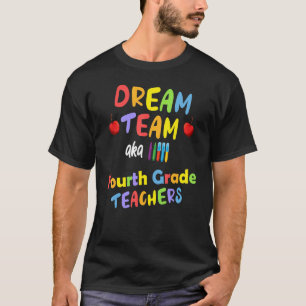 Fourth 4th Grade Teacher Dream Team Back School Y T-Shirt