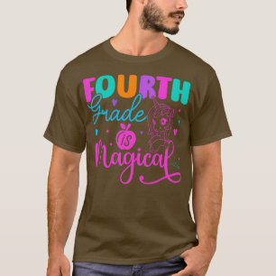 Fourth Grade Is Magical 4th Grade Unicorn Back To T-Shirt
